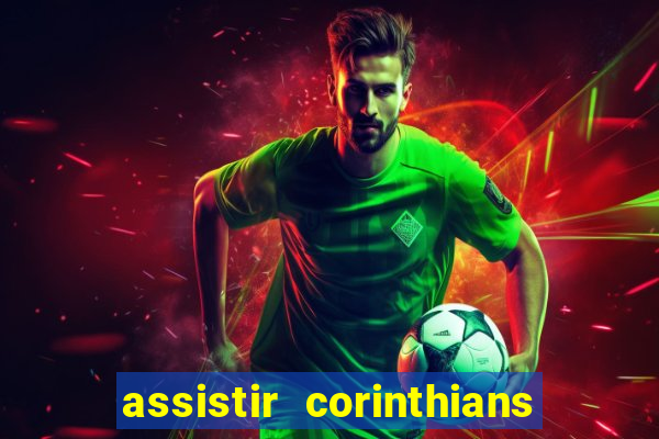 assistir corinthians multi canais